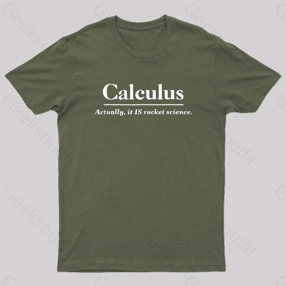 Calculus Actually Is Rocket Science Geek T-Shirt Army Green / S