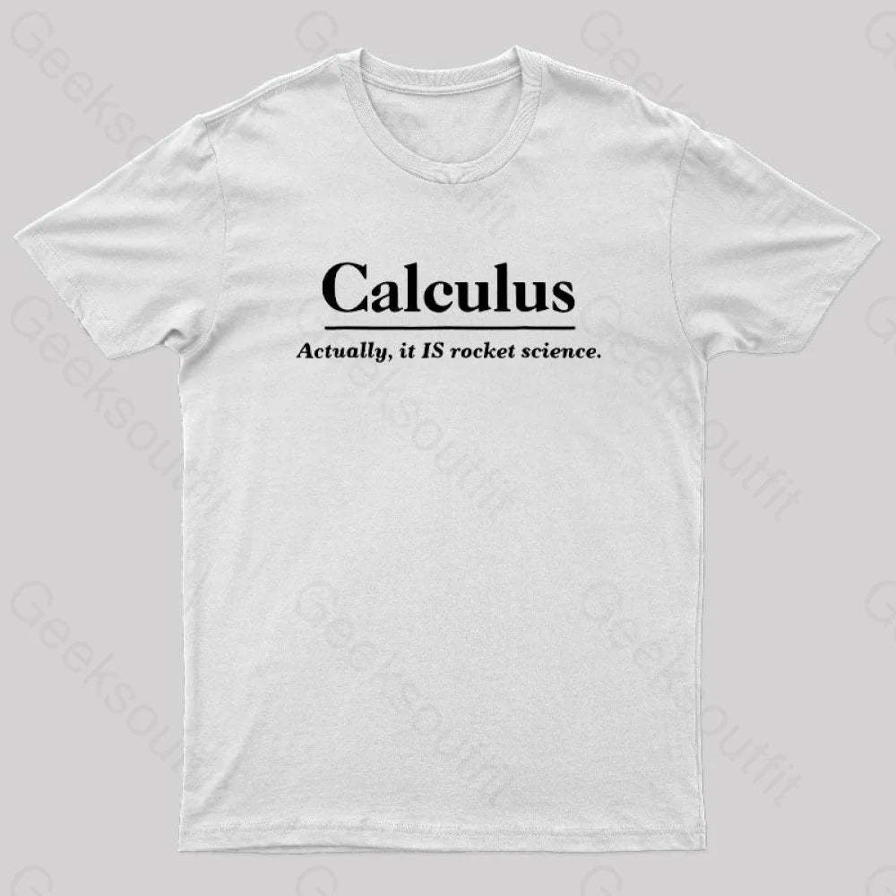 Calculus Actually Is Rocket Science Geek T-Shirt White / S