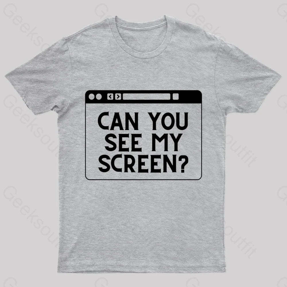 Can You See My Screen Nerd T-Shirt Grey / S