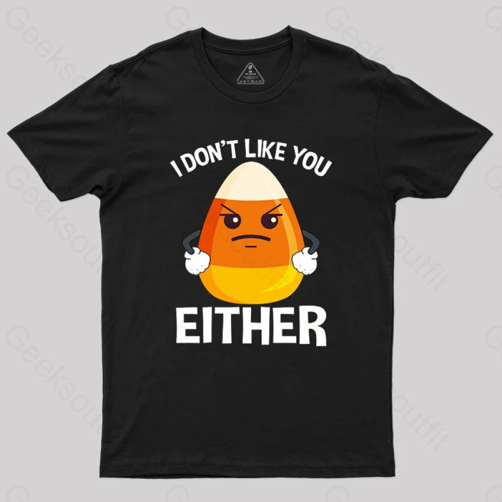 Candycorn I Don’t Like You Either T-Shirt Black / S