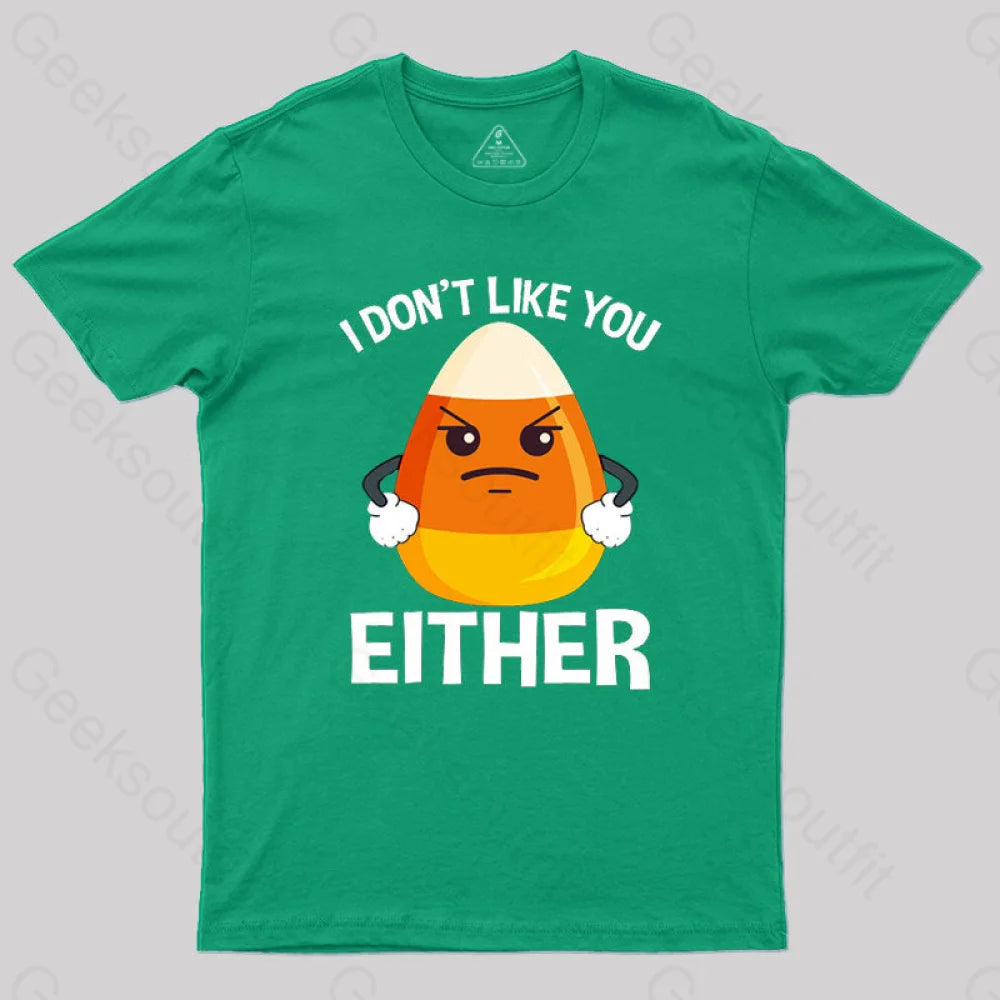 Candycorn I Don’t Like You Either T-Shirt Green / S