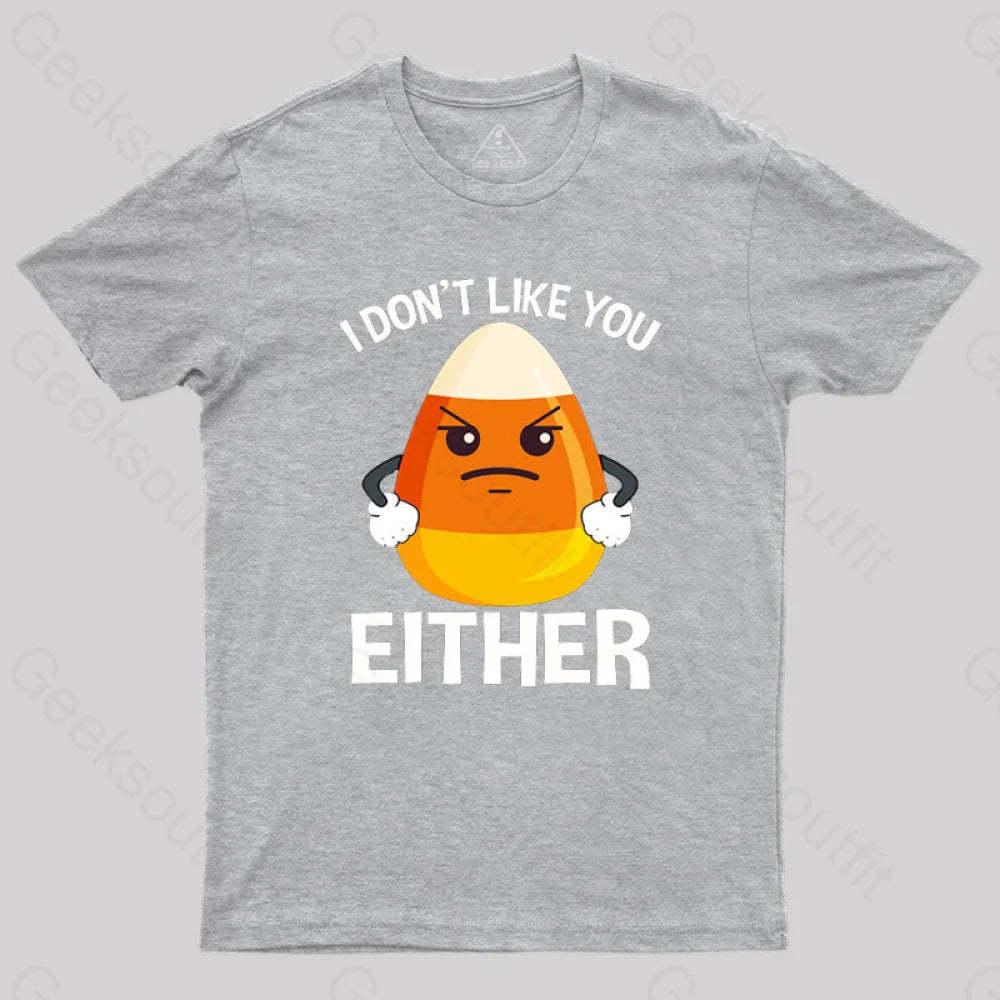 Candycorn I Don’t Like You Either T-Shirt Grey / S