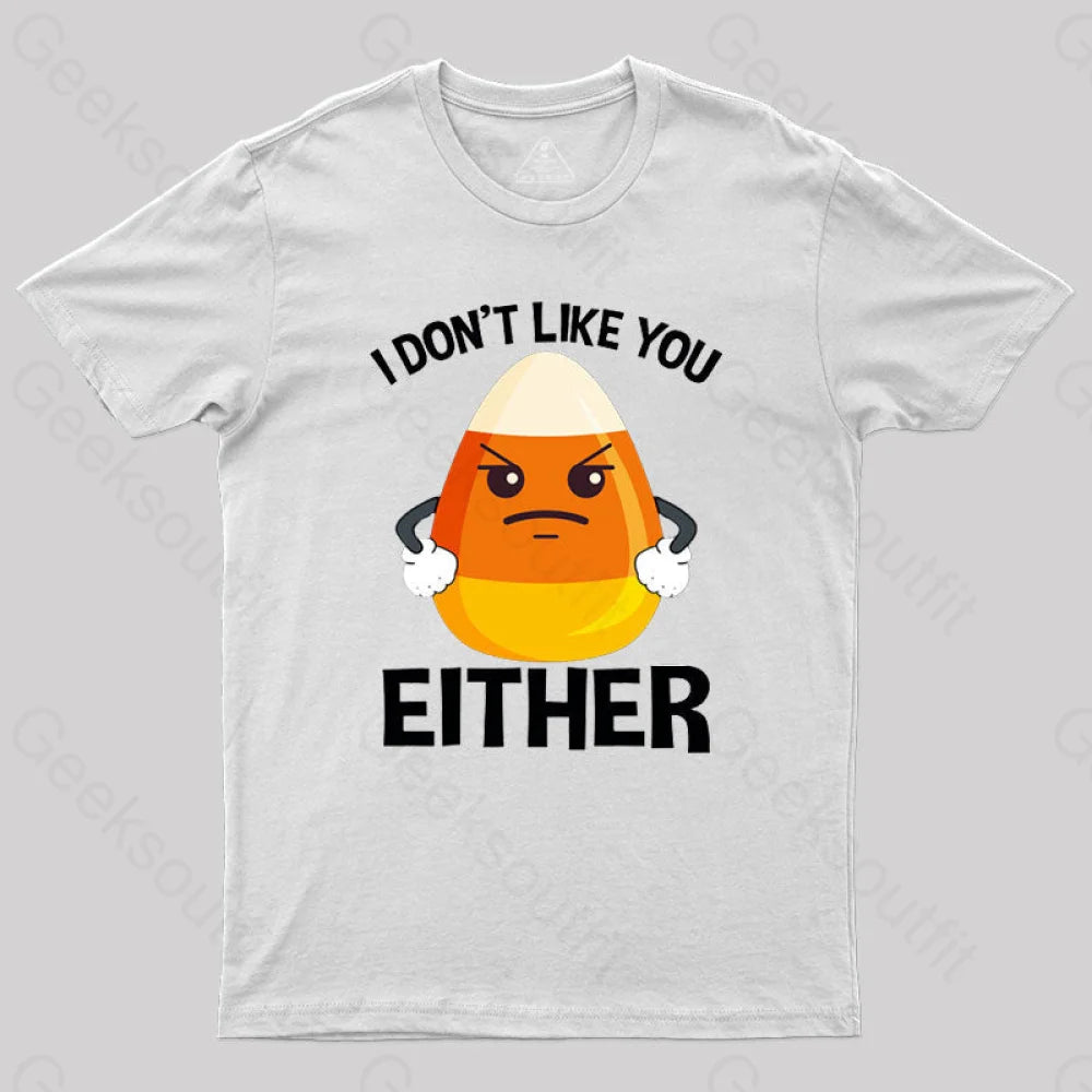 Candycorn I Don’t Like You Either T-Shirt White / S