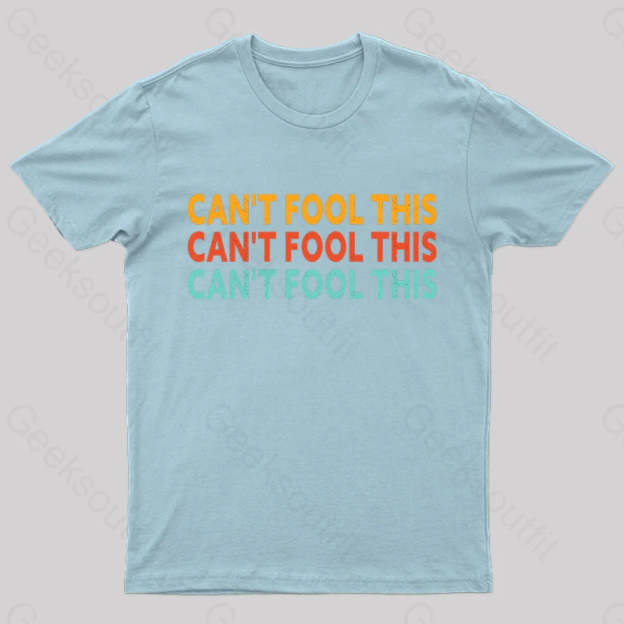 Can’t Fool This Geek T-Shirt Light Blue / S