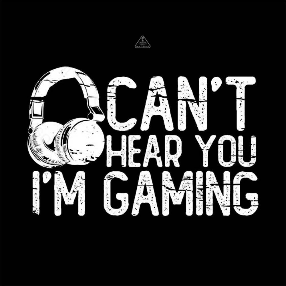 Can’t Hear You I’m Gaming T-Shirt