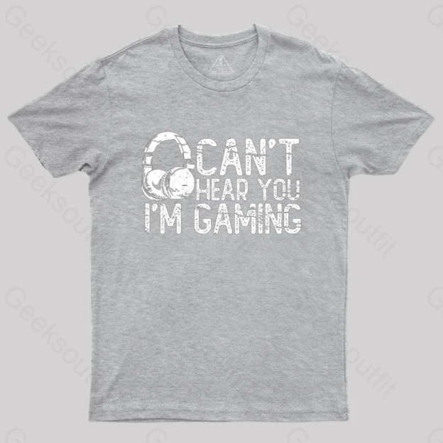 Can’t Hear You I’m Gaming T-Shirt Grey / S