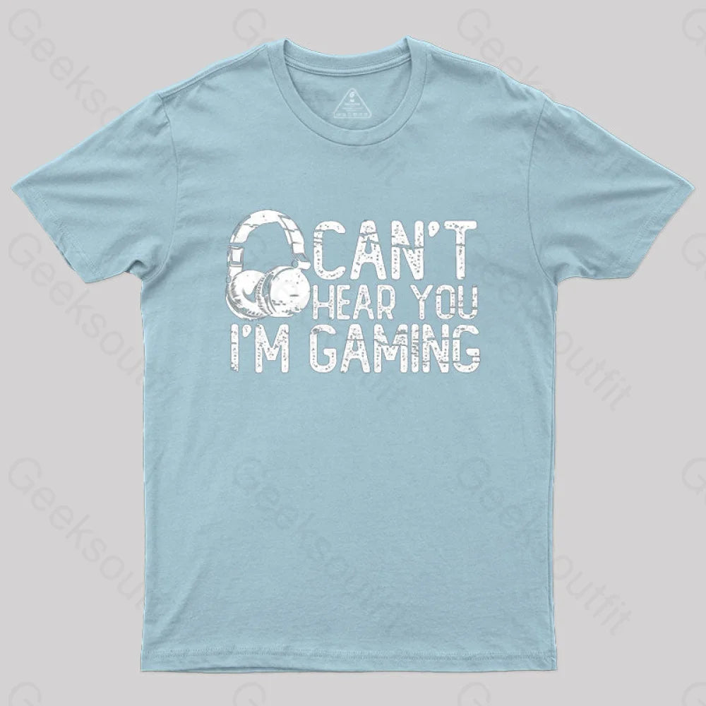 Can’t Hear You I’m Gaming T-Shirt Light Blue / S