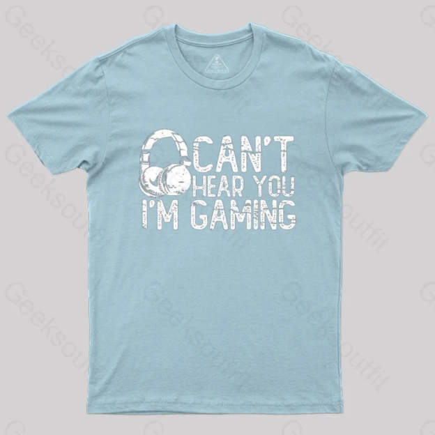 Can’t Hear You I’m Gaming T-Shirt Light Blue / S