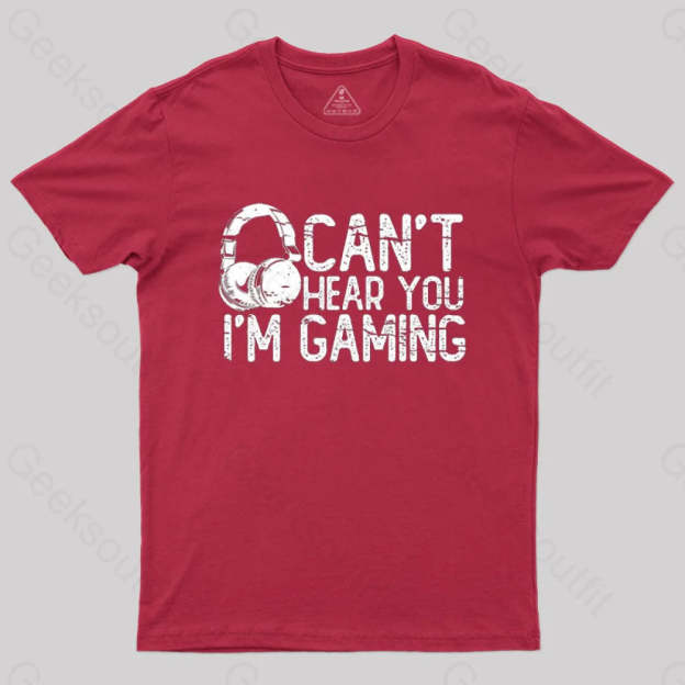 Can’t Hear You I’m Gaming T-Shirt Red / S