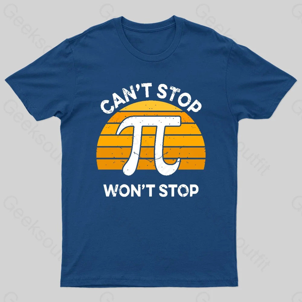 Can't Stop Pi Won't Stop Math Pi Day T-Shirt Can't Stop Pi Won't Stop Math Pi Day T-Shirt