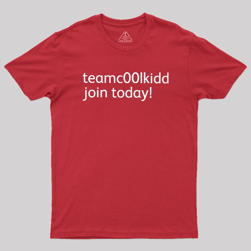 Team c00lkidd Join Today Geek T-Shirt