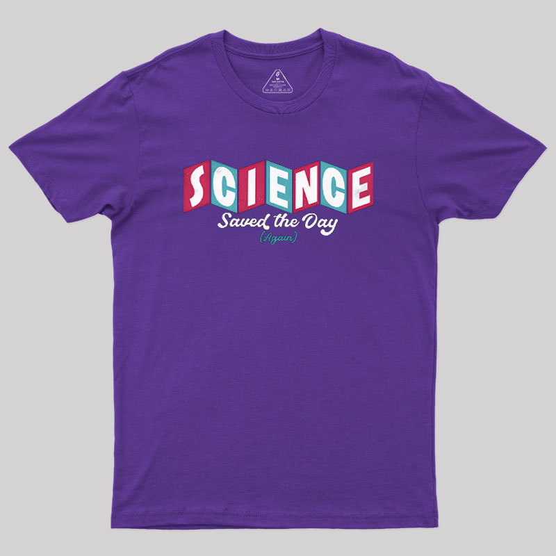 Science Saved the Day Geek T-Shirt