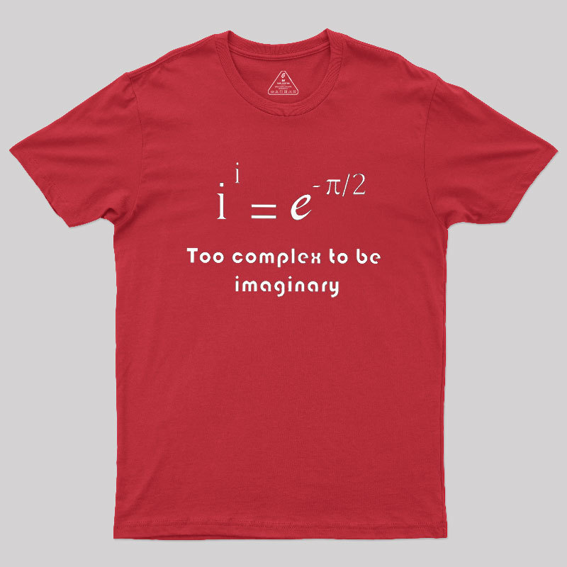 Too Complex To Be Imaginary Geek T-Shirt