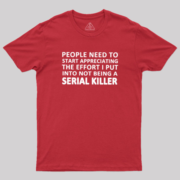 Serial Killer Humor Geek T-Shirt