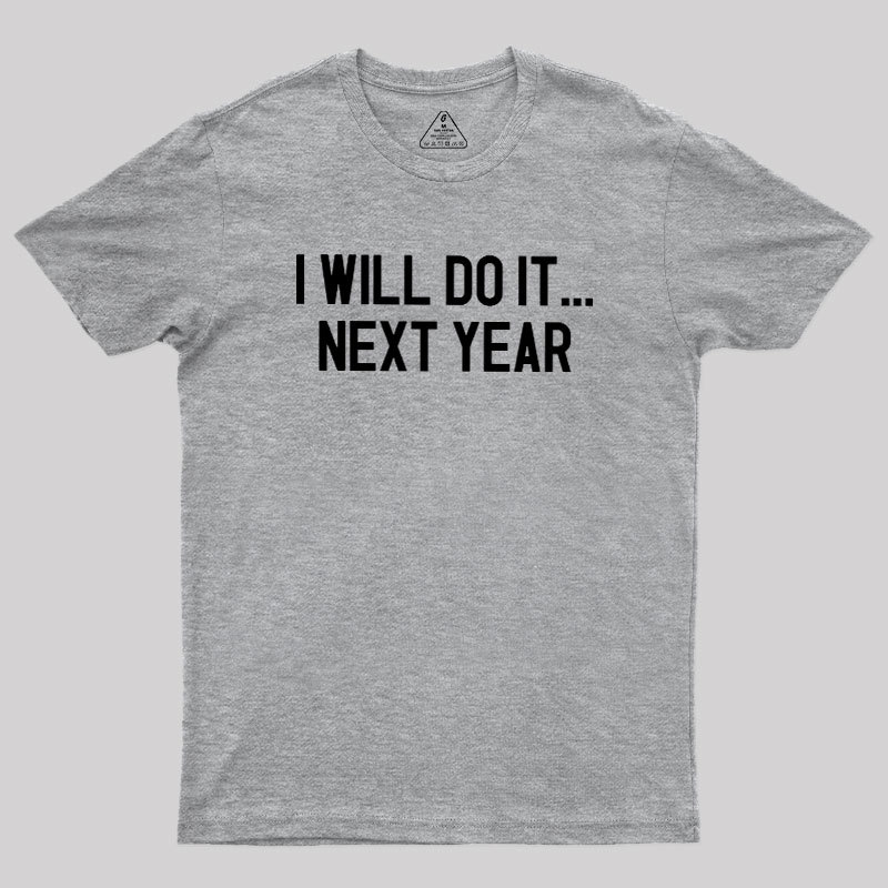 Next Year Goals Geek T-Shirt