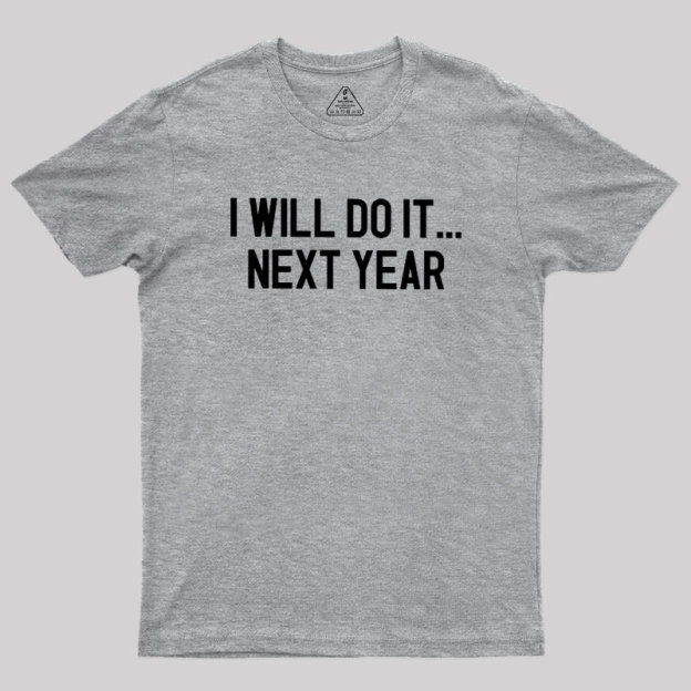 Next Year Goals Geek T-Shirt