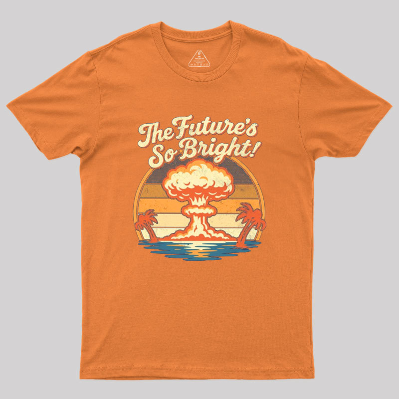 The Future's So Bright Geek T-Shirt