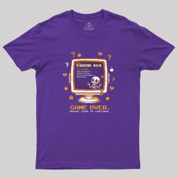 Game Over - Modern Life Edition Geek T-Shirt