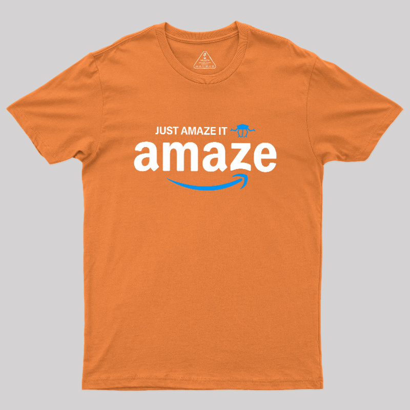 Just Amaze It Geek T-Shirt