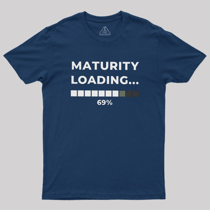 Maturity Loading Geek T-Shirt