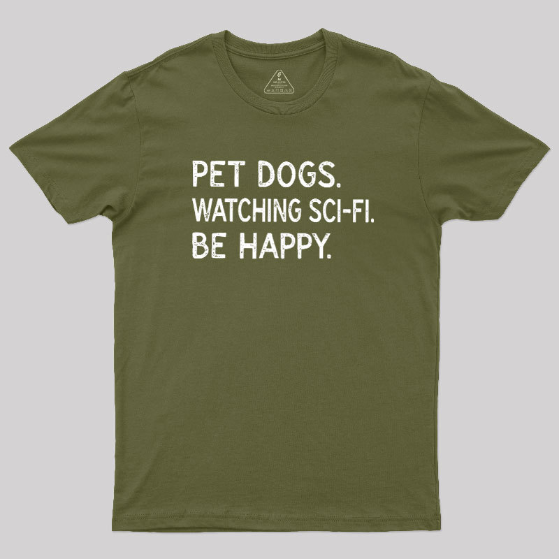 Pet Dogs Watching Scifi Be Happy Geek T-Shirt