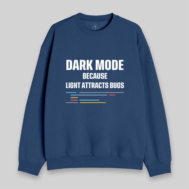 Dark Mode Because Light Attracts Bugs Sweatshirt