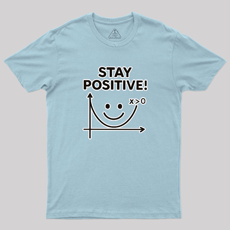 Stay Positive Geek T-Shirt