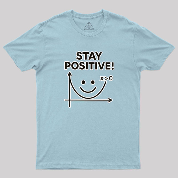 Stay Positive Geek T-Shirt
