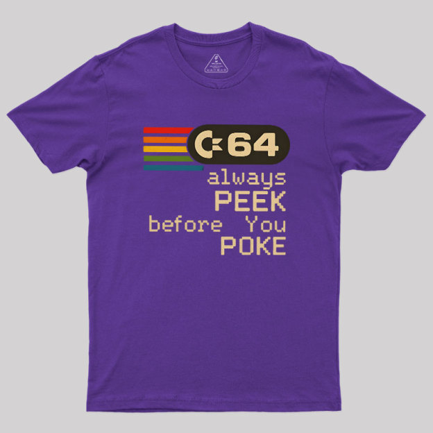 C-64 - PEEK before you POKE Geek T-Shirt