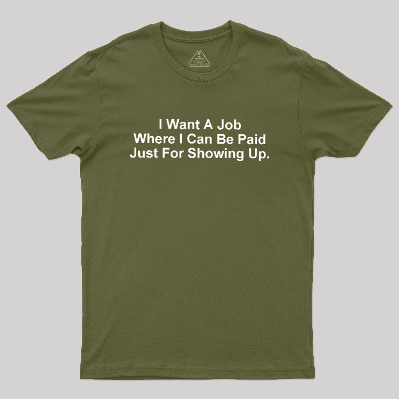 I Want A Job Joking Geek T-Shirt
