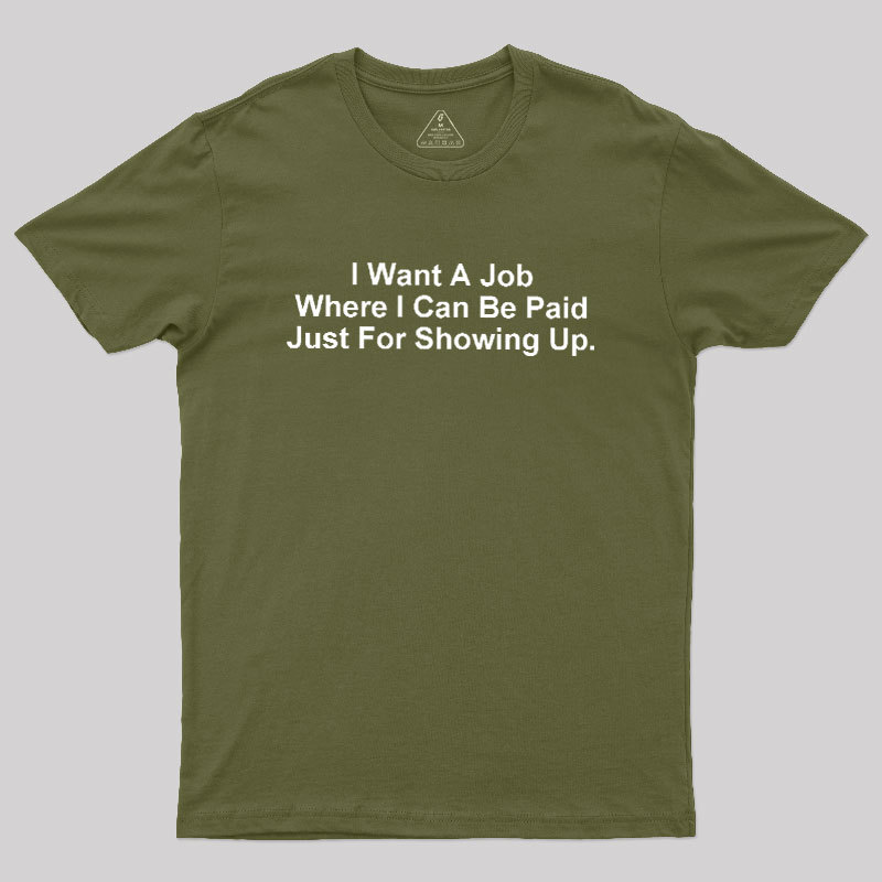 I Want A Job Joking Geek T-Shirt