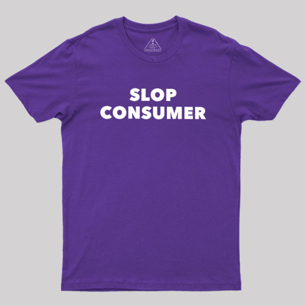 Slop Consumer Geek T-Shirt