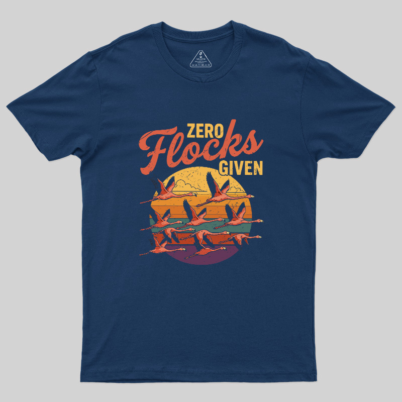 Zero Flocks Given Geek T-Shirt