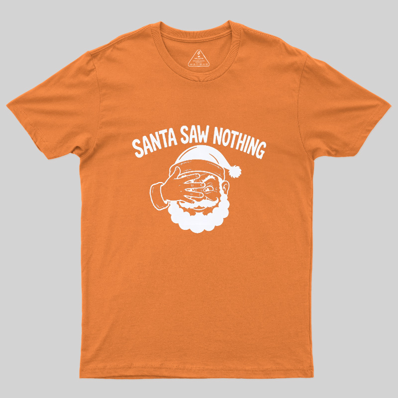 Santa Saw Nothing Geek T-Shirt