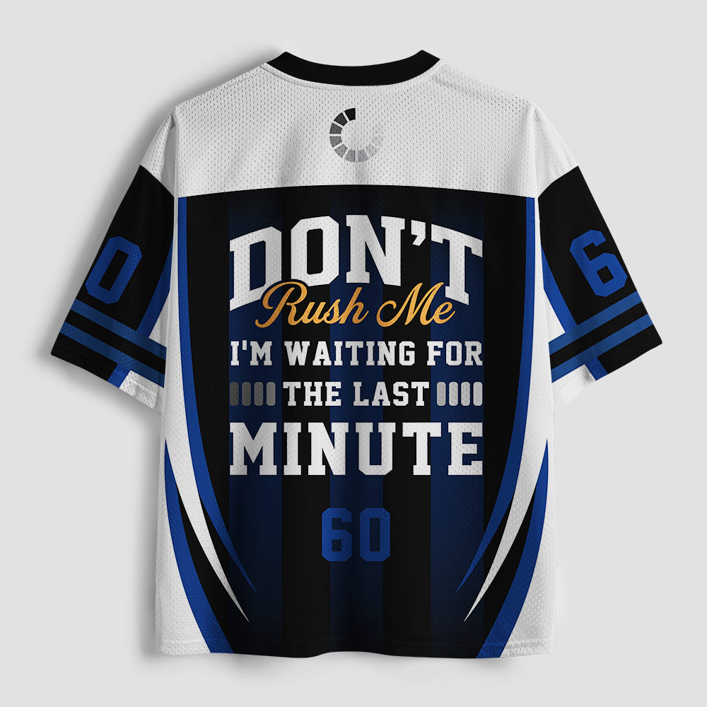 Don't Rush Me I'm Waiting For The Last Minute Geek Mesh Jersey