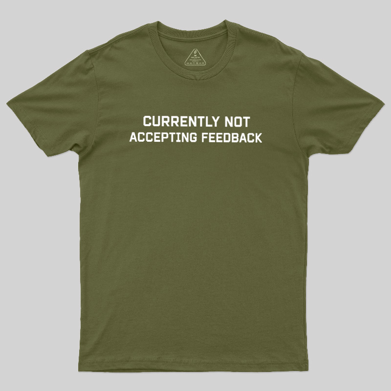 Currently Not Accepting Feedback Geek T-Shirt