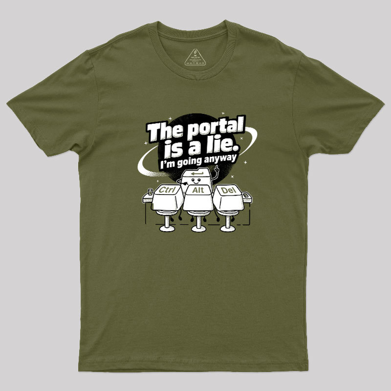 The Portal is a Lie Geek T-Shirt