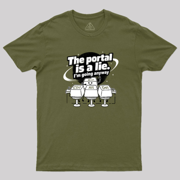 The Portal is a Lie Geek T-Shirt