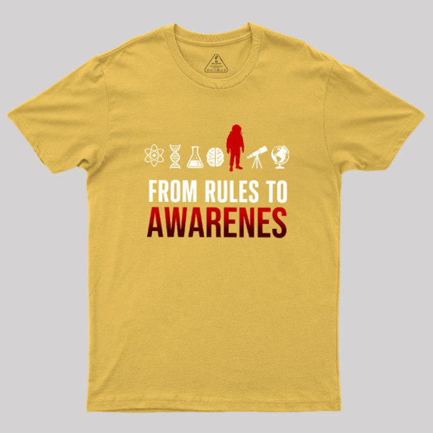 From Rules To Awarenes Geek T-Shirt