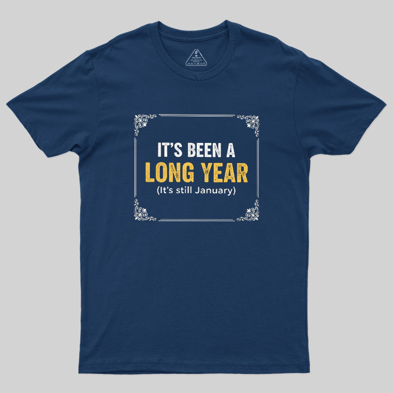 It's Been A Long Year Geek T-Shirt