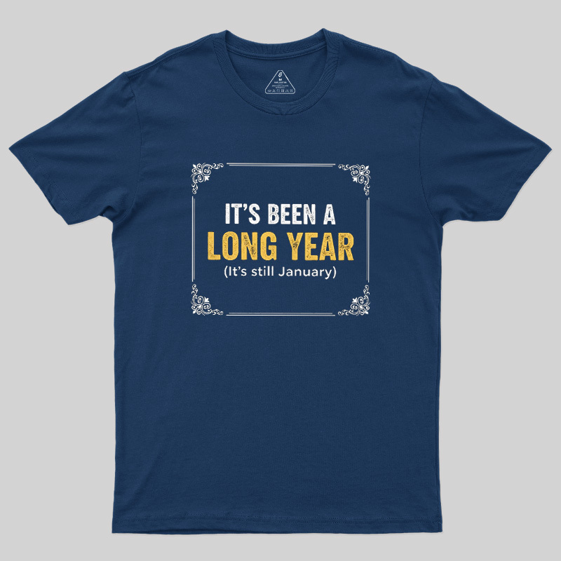 It's Been A Long Year Geek T-Shirt