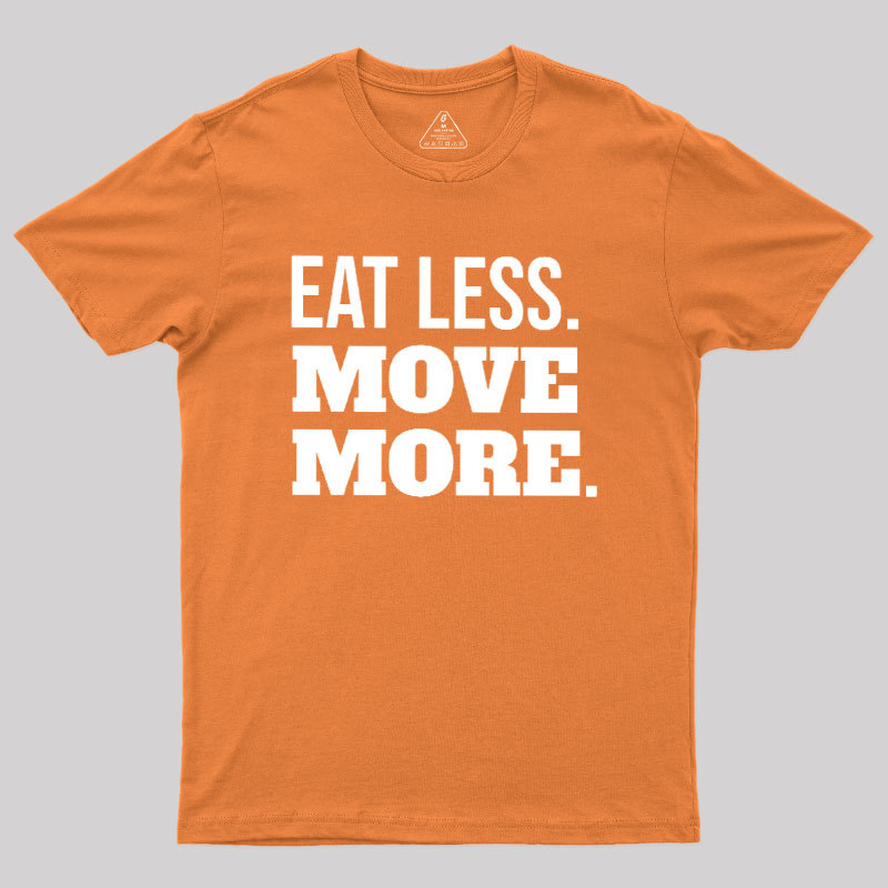 Eat Less Move More Geek T-Shirt