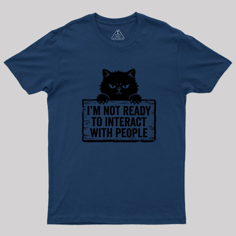 Not Ready to Interact Cat Geek T-Shirt