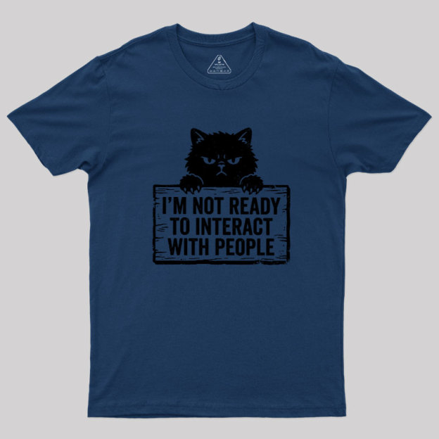 Not Ready to Interact Cat Geek T-Shirt