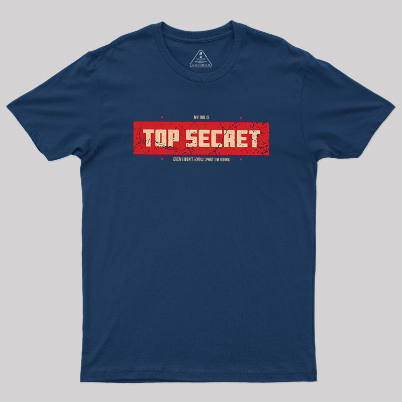 Top Secret Job Geek T-Shirt