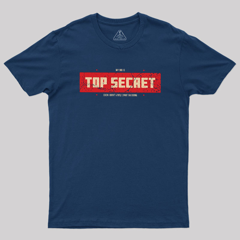 Top Secret Job Geek T-Shirt