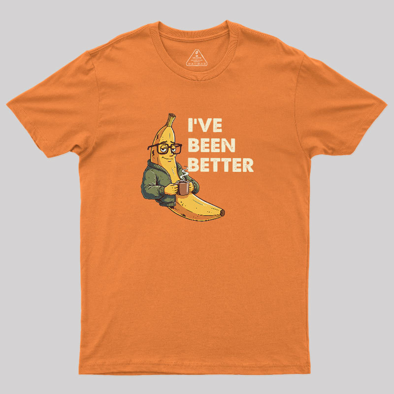 Ive Been Better Geek T-Shirt