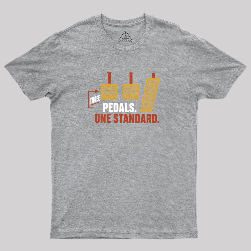 Three Pedals One Standard Geek T-Shirt