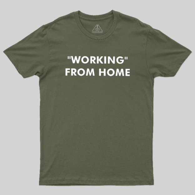 Working From Home Geek T-Shirt