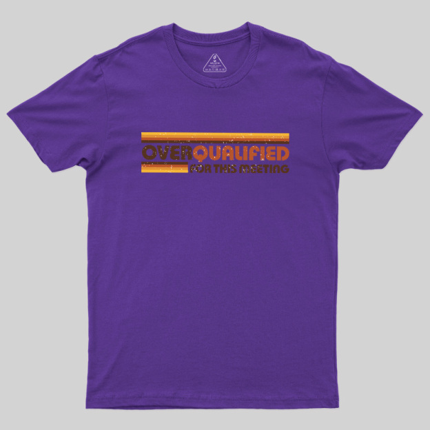 Overqualified For This Meeting Retro Graphic Geek T-Shirt